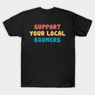 Support your local boomers T-Shirt